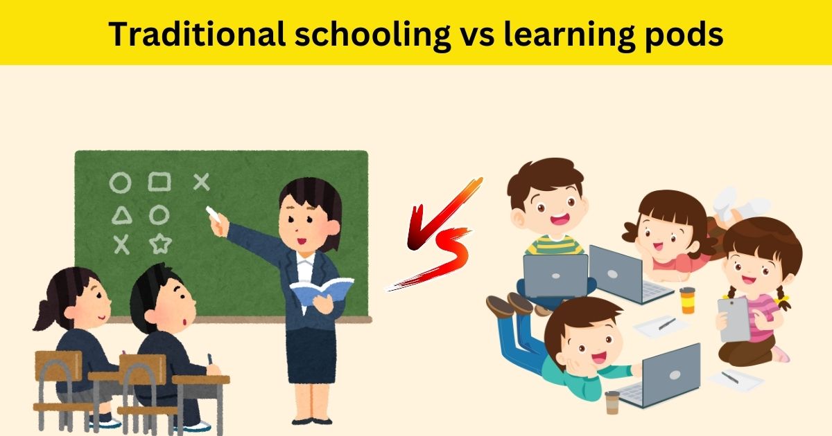 Traditional schools vs learning pods 1