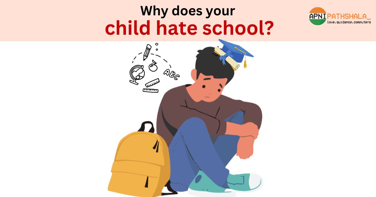 Why does your child hate school Apnipathshala