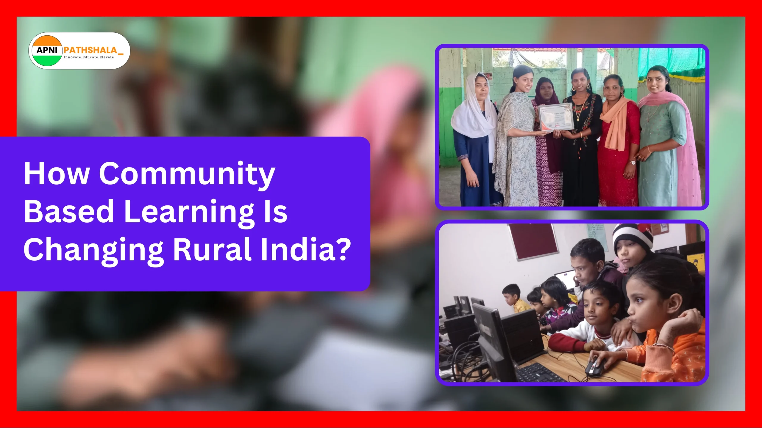 How Community-Based Learning Is Changing Rural India?