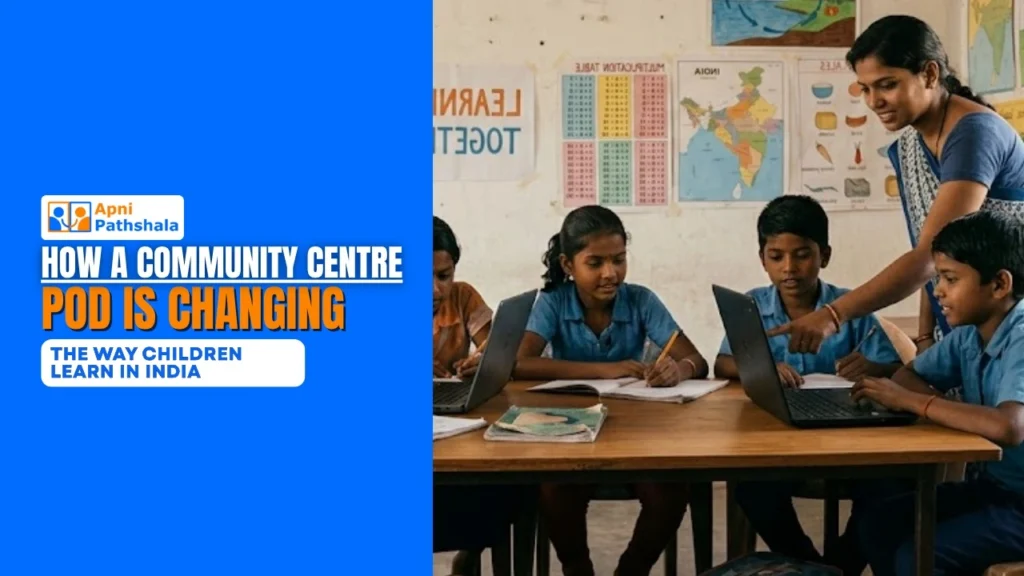 How a Community Centre POD Is Changing the Way Children Learn in India