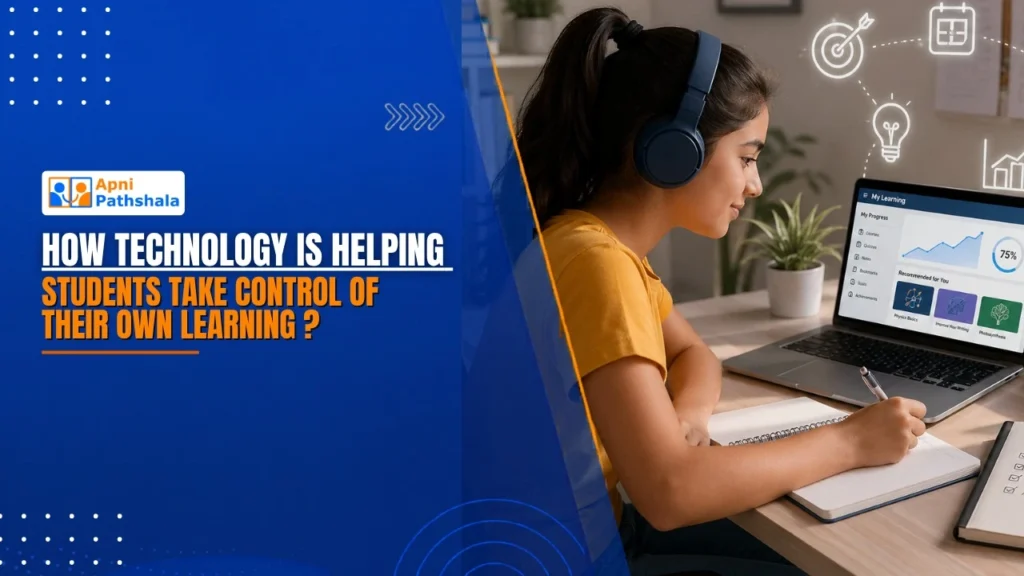 How Technology Is Helping Students Take Control of Their Own Learning?