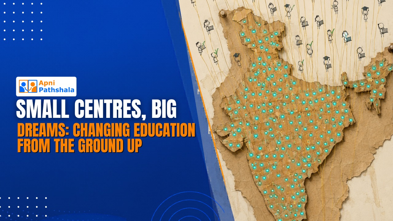 Apni Pathshala blog banner: 'Small Centres, Big Dreams' next to a map of India connecting digital learning dots to student illustrations