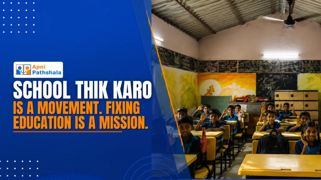 School Thik Karo Is a Movement. Fixing Education Is a Mission