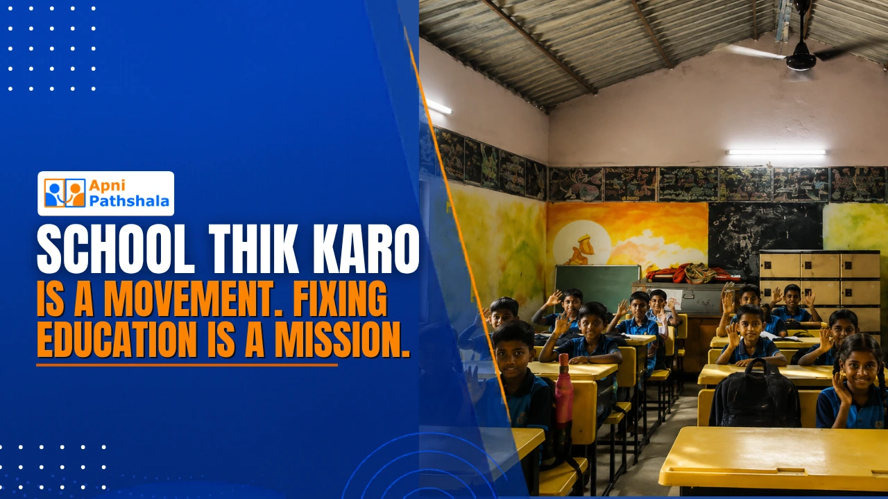 School Thik Karo Is a Movement. Fixing Education Is a Mission