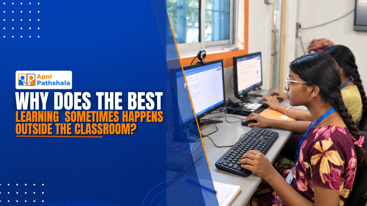 Why Does the Best Learning Sometimes Happen Outside the Classroom
