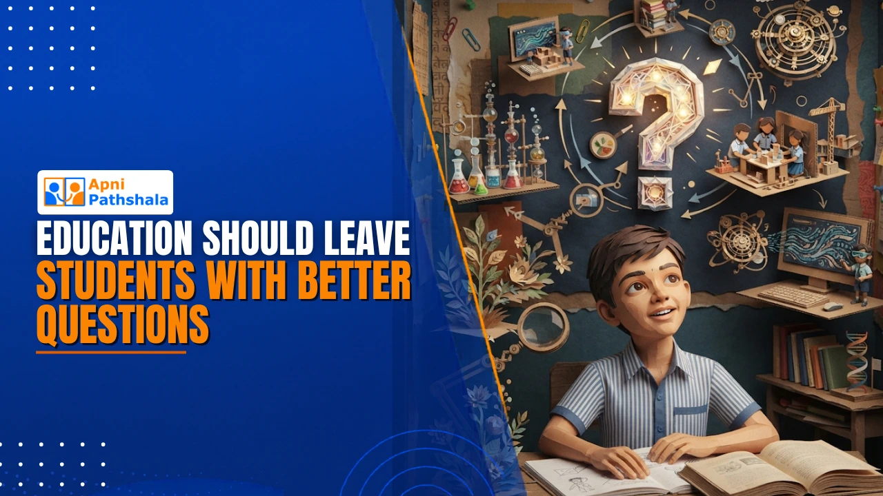 Education Should Leave Students With Better Questions (1)