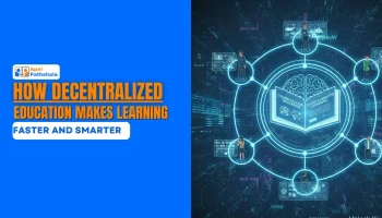 How Decentralized Education Makes Learning Faster and Smarter