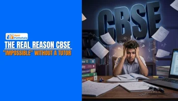 The Real Reason CBSE Feels "Impossible" Without a Tutor
