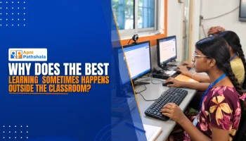 Why Does the Best Learning Sometimes Happen Outside the Classroom